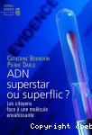 L'ADN, superstar ou superflic ? : les citoyens face à une molécule envahissante vignette