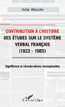 Contribution à l'histoire des études sur le système verbal français, 1922-1985 vignette